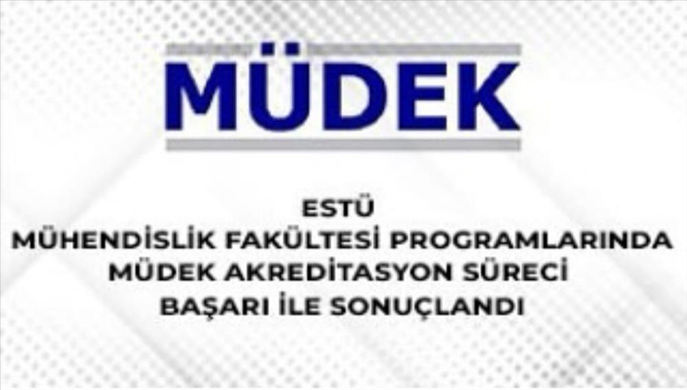 Fakültemiz Programlarında MÜDEK Akreditasyon Süreci Başarı ile Sonuçlandı